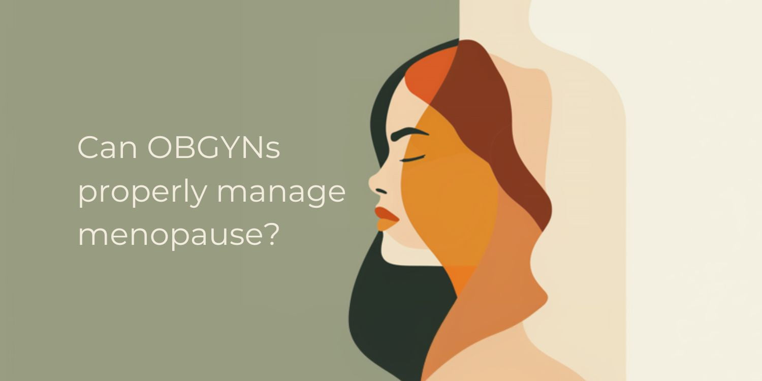 Can OBGYNs properly manage menopause?  The answer might surprise you.